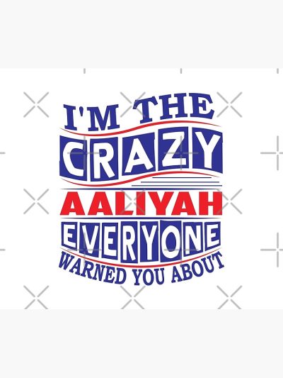 Aaliyah Name. I'M The Crazy Aaliyah Everyone Warned You About Tapestry Official Aaliyah Merch